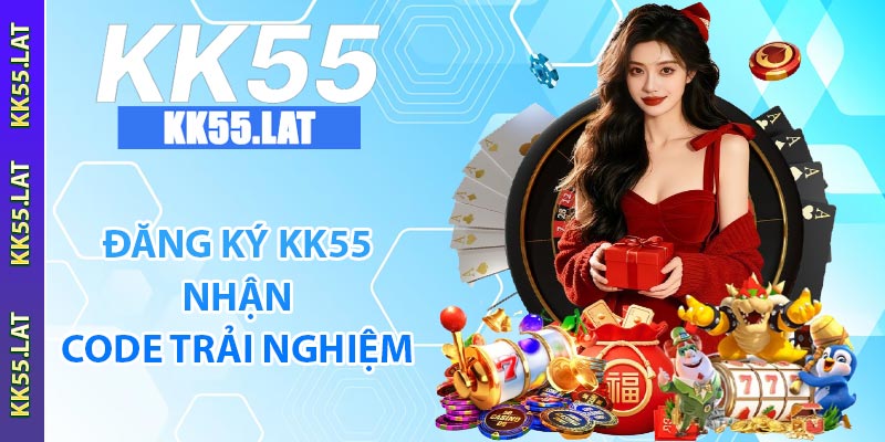 Đăng ký KK55 nhận CODE trải nghiệm