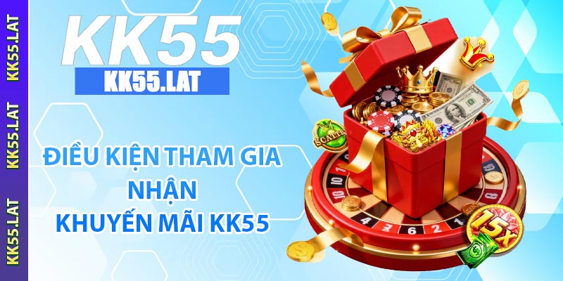 Điều kiện tham gia nhận khuyến mãi KK55