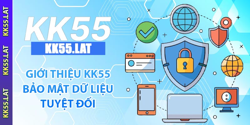 Giới thiệu KK55 bảo mật dữ liệu tuyệt đối