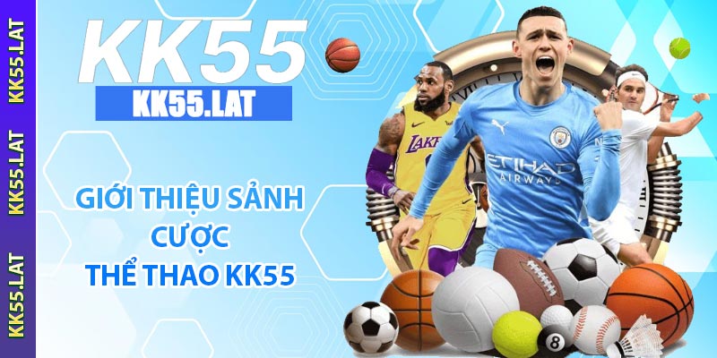 Giới thiêu sảnh cược thể thao KK55