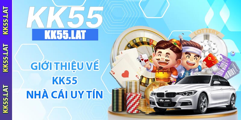 Giới thiệu về KK55 nhà cái uy tín