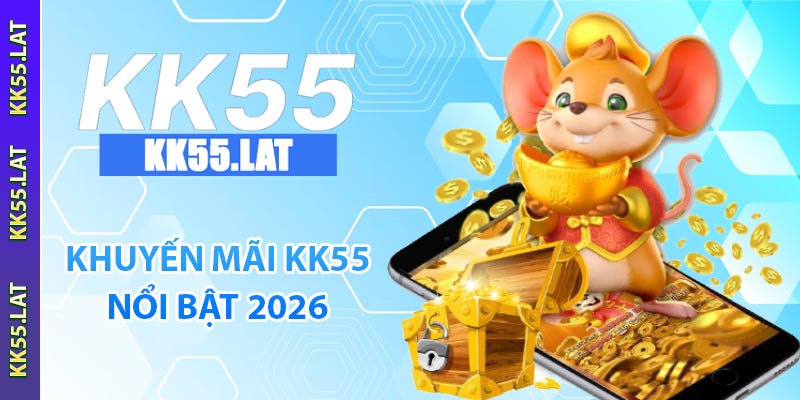 Khuyến mãi KK55 nổi bật 2026
