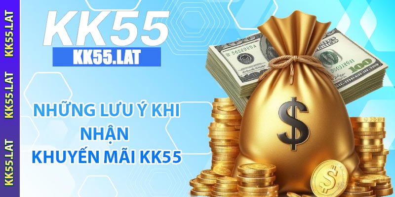 Những lưu ý khi nhận khuyến mãi KK55
