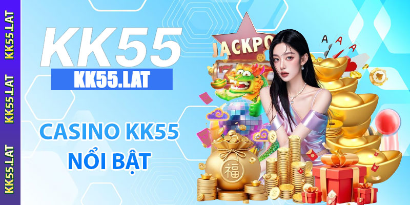 Sảnh casino KK55 nổi bật