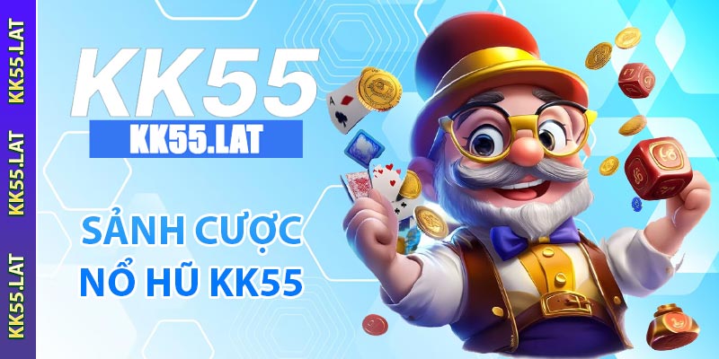 Sảnh cược nổ hũ KK55