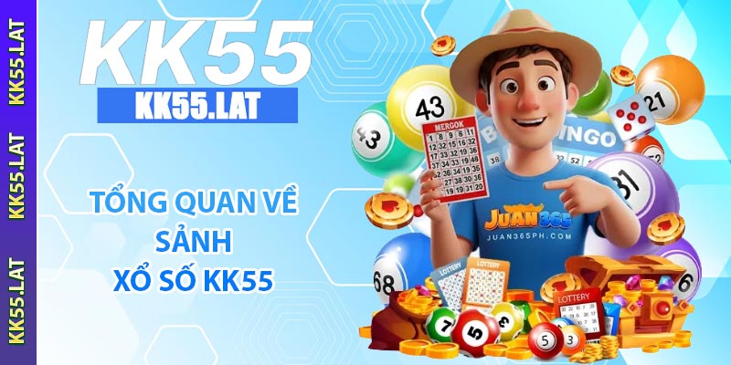 Tổng quan về sảnh xổ số KK55
